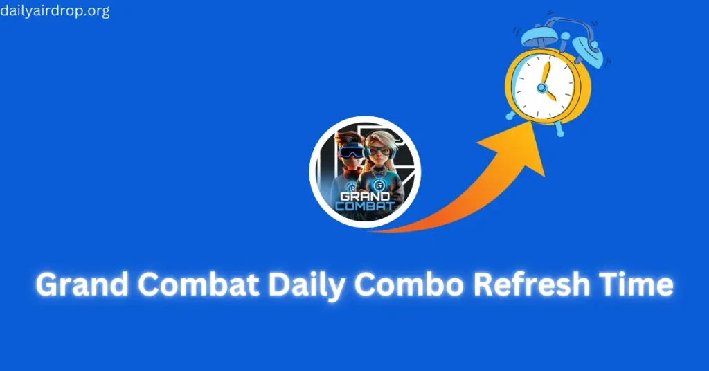 grand combat daily combo refresh time